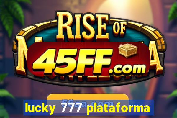 lucky 777 plataforma